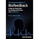 The Clinical Handbook of Biofeedback: A Step-by-Step Guide for Training and Practice with Mindfulness