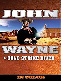 John Wayne: Gold Strike River (In Color)