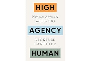 High Agency Human: Navigate Adversity and Live Big