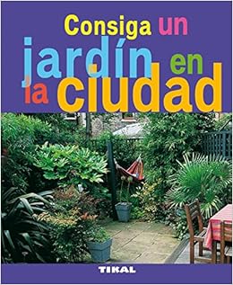 Consiga Un Jardin En La Ciudad (Jardinería Y Plantas): Amazon.es ...