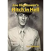 Joe Hightower's Hitch in Hell: A Soldier's Story Through World War II Based on Five Personal Journals