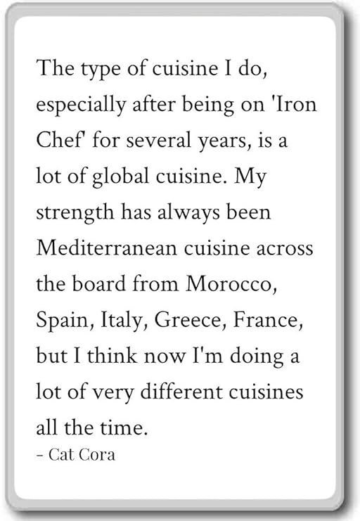 The type of cuisine I do, special after be o. - Cat Cora citas ...