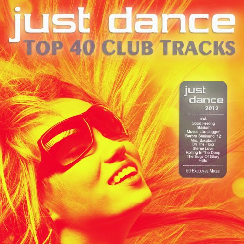 Just Dance 2012 Top 40 Club Electro & House Hits by Various artists