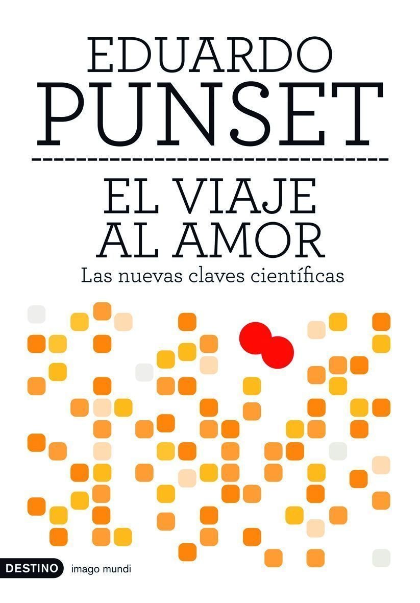 El Viaje Al Amor Journey To Love Las Nuevas Claves Cientificas New Scientific Clues Punset Eduardo Amazon Com Mx Libros