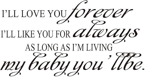 Amazon Com Vancetyno I Ll Love You Forever I Ll Like You For Always As Long As I M Living My Baby You Ll Be Wall Decals Quotes Sayings Words Art Lettering Home Decor Home Kitchen