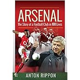 Arsenal: The Story of a Football Club in 101 Lives