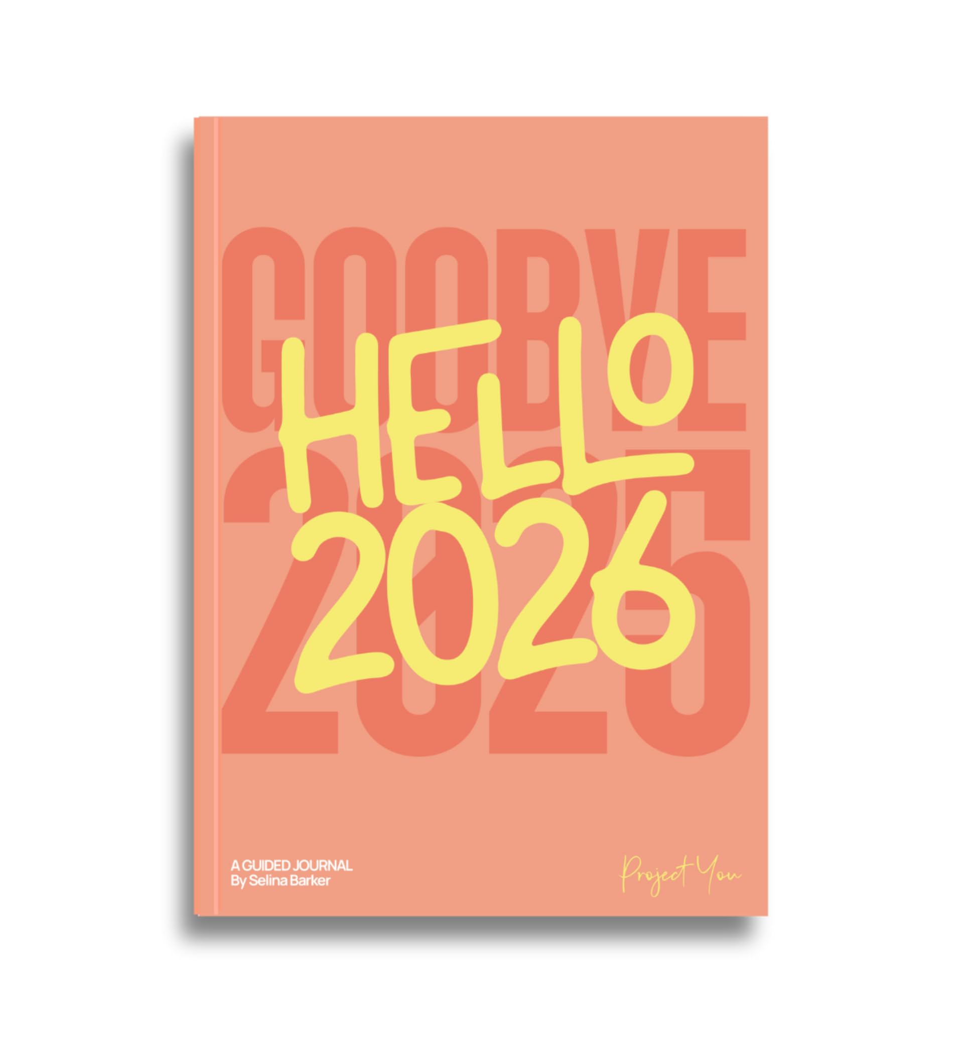 Goodbye 2025, Hello 2026 - A Guided Journal For Self-Reflection, Mindfulness, Dreaming, Growth, Goal Setting and Planning Your Year in 2026