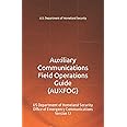 Auxiliary Communications Field Operations Guide (AUXFOG): US Department of Homeland Security Office of Emergency Communications Version 1.1