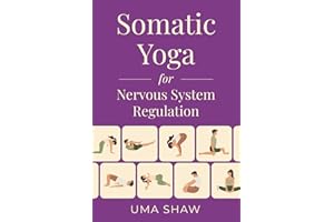 Somatic Yoga for Nervous System Regulation: 25 Illustrated Exercises and 5 Breathing Techniques for Chronic Pain, Mobility, a