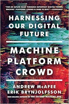 Machine, Platform, Crowd: Harnessing Our Digital Future Machine, Platform, Crowd: Harnessing Our Digital Future
