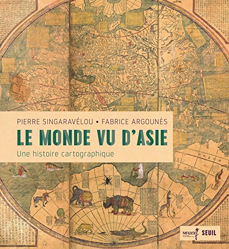 Le Monde Vu D Asie Une Histoire Cartographique Amazon Co Uk Singaravelou Pierre Argounes Fabrice Books