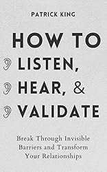 How to Listen, Hear, and Validate: Break Through