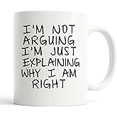 Joyful Moose Gag Gift Coffee Mug - I'm Not Arguing I'm Just Explaining Why I Am Right