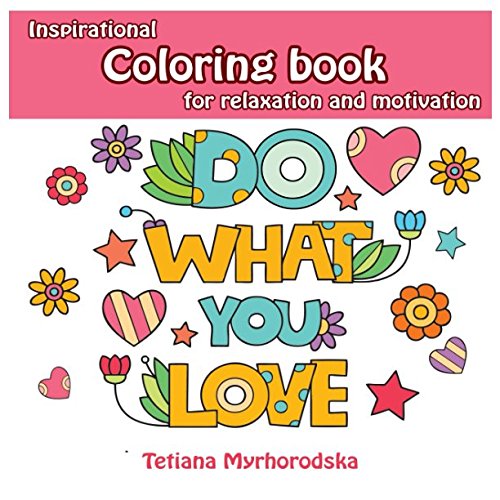 Coloring Book: An Anti-Stress Coloring Book for Adults Relaxation with Motivational Quotes That Will