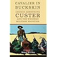 Cavalier in Buckskin: George Armstrong Custer and the Western Military Frontier (Oklahoma Western Biographies)