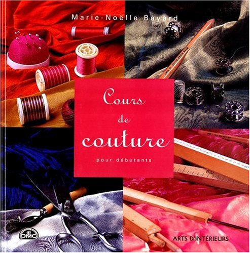 Cours de couture pour débutants by Marie-Noëlle Bayard