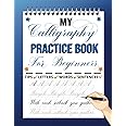 My Calligraphy Practice Book For Beginners: Practice Pages with Guides and Motivational Sentences
