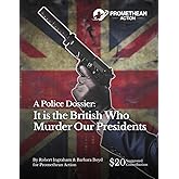 A Police Dossier: It is the British Who Murder Our Presidents