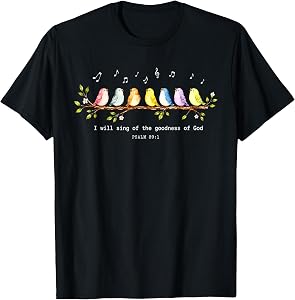 I Will Sing of The Goodness of God Psalm 89:1 Cute Bird T-Shirt
