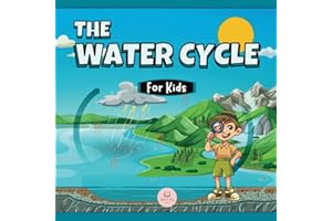 The Water Cycle for Kids: Learn what its stages are and what they consist of (Educational books for kids)