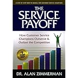 The Service Payoff: How Customer Service Champions Outserve and Outlast the Competition