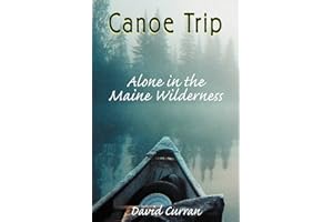 Canoe Trip: Alone in the Maine Wilderness
