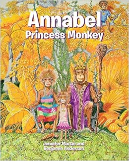 Annabel Princess Monkey Jennifer Martin Benjamin Anderson - annabel princess monkey jennifer martin benjamin anderson 9781643502342 amazon com books