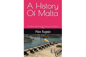 A History Of Malta: The Maltese Islands from Prehistory to the Present Day