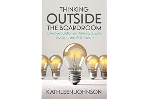 Thinking Outside the Boardroom: Creative Solutions in Diversity, Equity, Inclusion, and Anti-racism