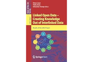 Linked Open Data -- Creating Knowledge Out of Interlinked Data: Results of the LOD2 Project (Lecture Notes in Computer Scienc