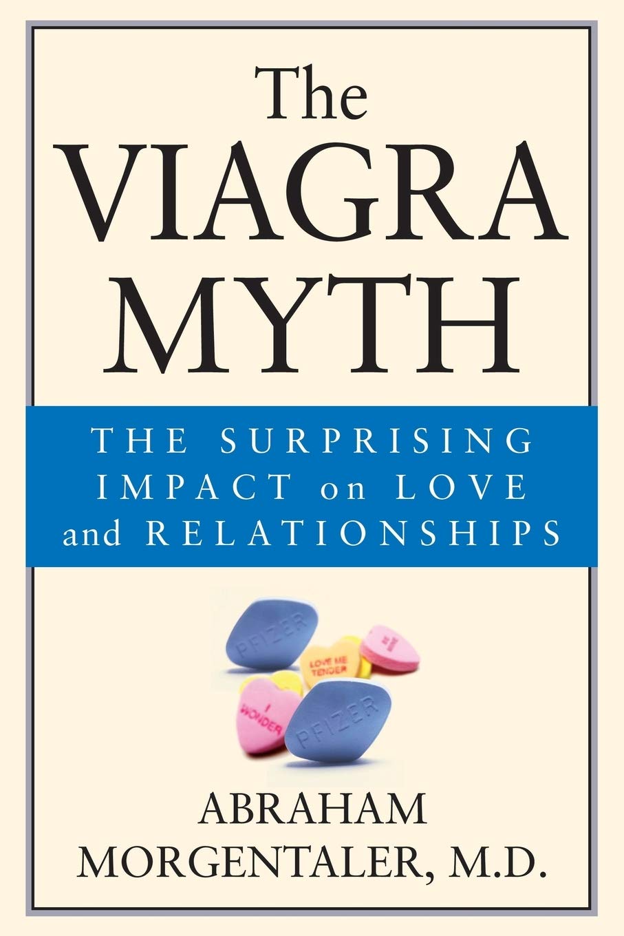 The Viagra Myth: The Surprising Impact On Love And Relationships ...