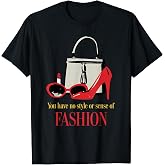 The Devil Wears Prada You Have No Style or Sense of Fashion T-Shirt