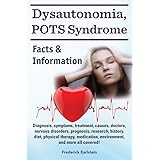 Dysautonomia, POTS Syndrome: Diagnosis, symptoms, treatment, causes, doctors, nervous disorders, prognosis, research, history