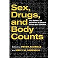 Sex, Drugs, and Body Counts: The Politics of Numbers in Global Crime and Conflict