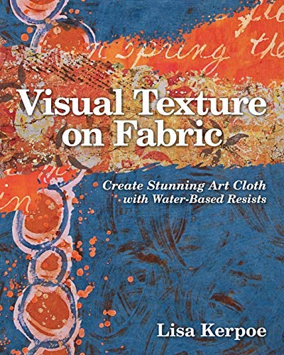 B.O.O.K Visual Texture on Fabric: Create Stunning Art Cloth with Water-Based Resists<br />[W.O.R.D]