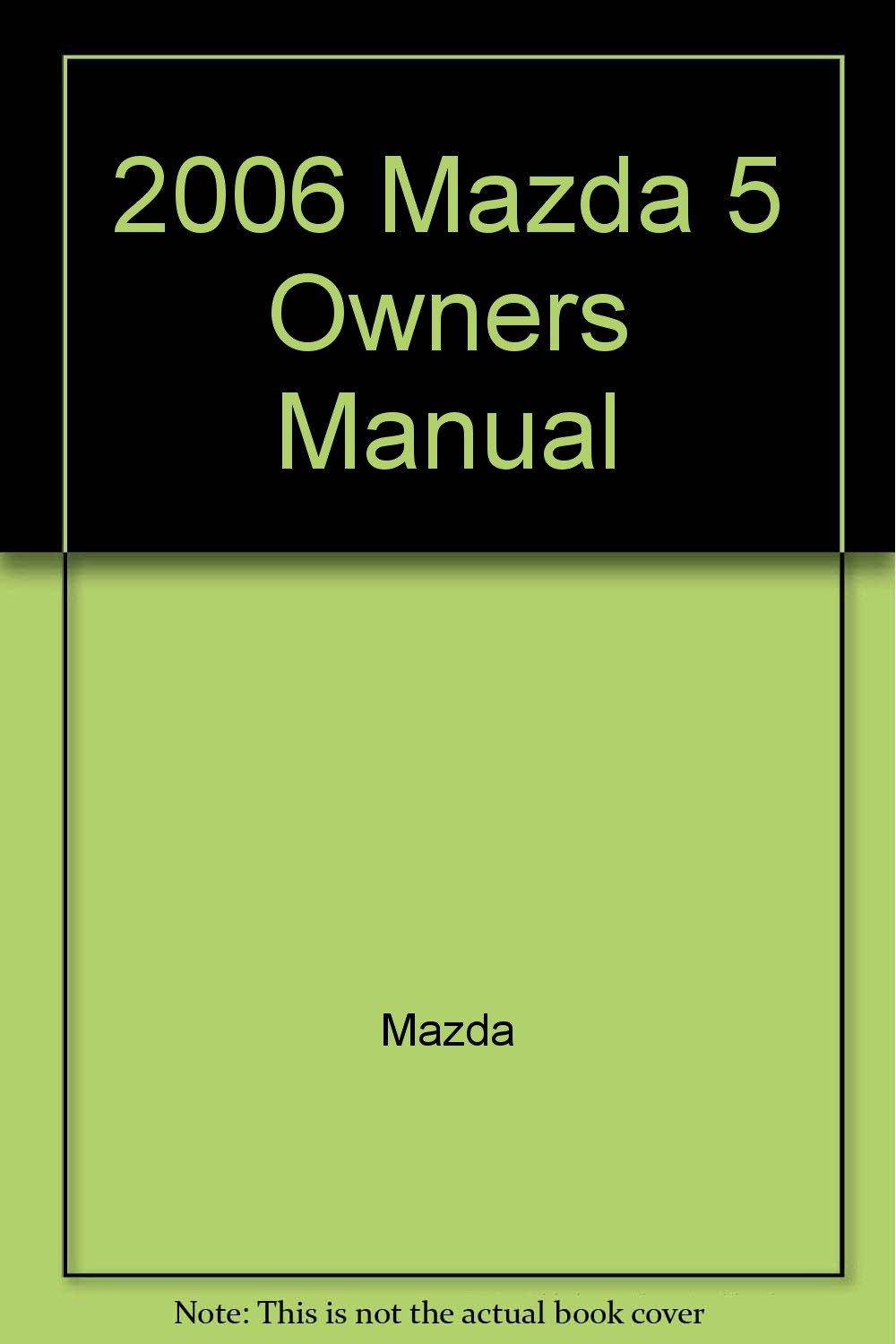 2006 Mazda 5 Owners Manual Paperback – 2006