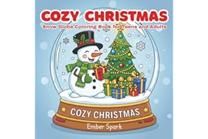Cozy Christmas Snow Globe Coloring Book for Teens and Adults: 50 Unique Winter Wonderland Scenes for Relaxation, Stress Relie