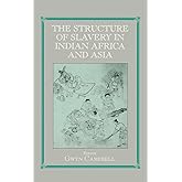 Structure of Slavery in Indian Ocean Africa and Asia (Routledge Studies in Slave and Post-Slave Societies and Cultures)