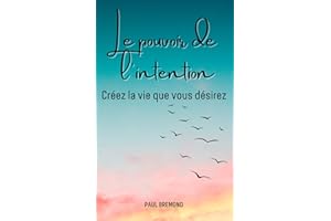 Le pouvoir de l'intention: Créez la vie que vous désirez