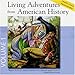 Living Adventures from American History, Vol. 1: Paul Revere, Valley Forge, Molly Pitcher, Nathan Hale