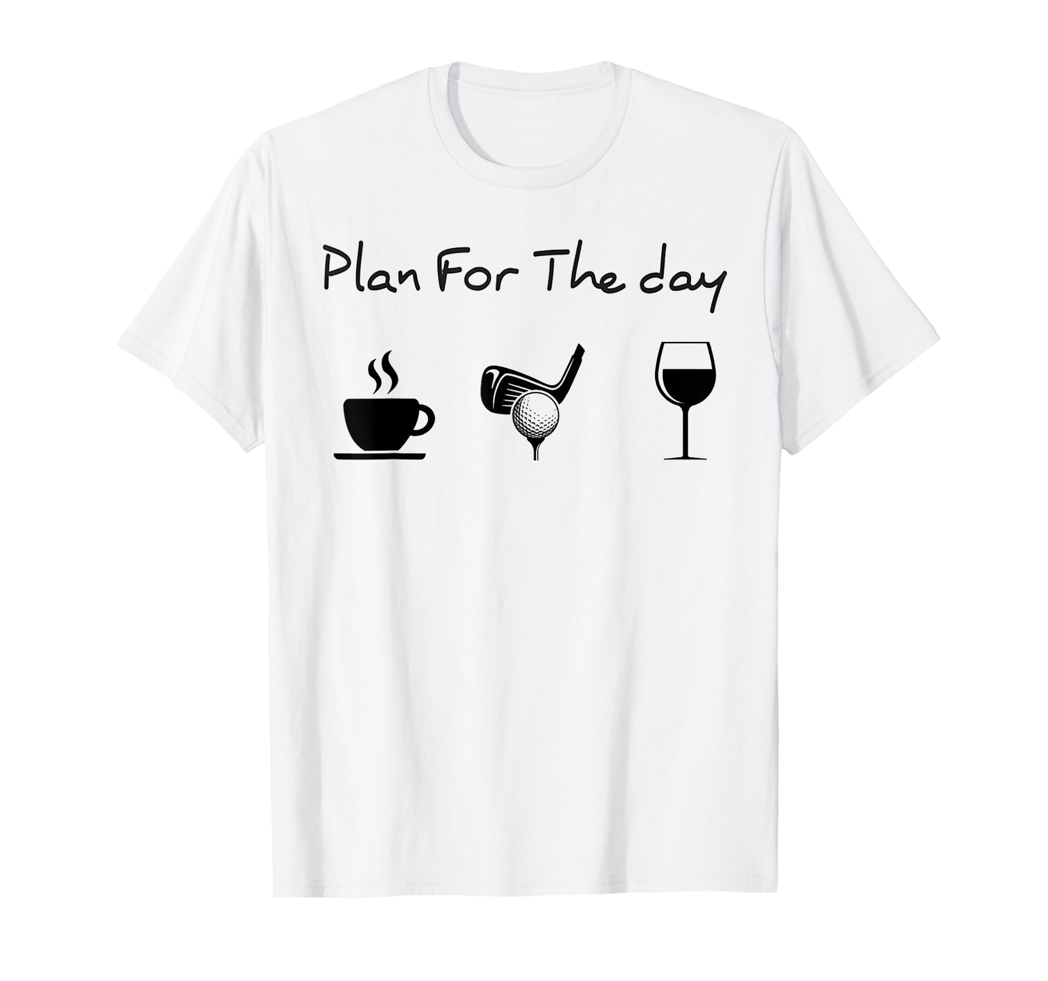 Photo 1 of **Color is Blue*** Plan for The Day Coffee Golf Wine T-Shirt