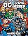 DC Super Heroes Coloring Book: Coloring Book for Kids and Adults, Activity Book, Great Starter Book for Children (Coloring Book for Adults Relaxation and for Kids Ages 4-12)