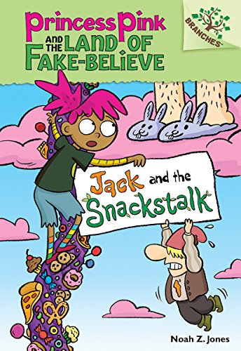 Jack and the Snackstalk: A Branches Book (Princess Pink and the Land of Fake-Believe #4) (Princess Pink and the Land of Fake Believe. Scholastic Branches)
