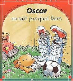 Oscar ne sait pas quoi faire