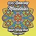 100 Amazing Mandalas - Adult Coloring Book: Discover 100 Beautiful and Unique Mandalas (50 round, 50 by Eden Colors