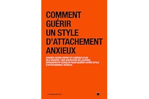 Comment Guérir Un Style D’Attachement Anxieux: Journal D’Auto-Thérapie Pour Surmonter L’Anxiété Et Devenir Sécurisant Dans Vo