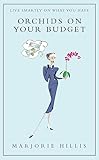 Orchids on Your Budget: Or Live Smartly on What You Have (Virago Modern Classics)