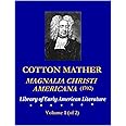 COTTON MATHER: Magnalia Christi Americana (1702), Volume 1 (of 2)