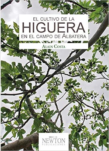 Book's Cover of El cultivo de la higuera en el campo de Albatera (Español) Tapa blanda – 26 abril 2019