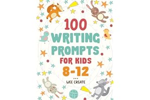 100 Writing Prompts for Kids 8-12: Interactive and Engaging Writing Prompts to Inspire Creativity and Imagination in Children (Creative Writing Story Starters for Kids)
